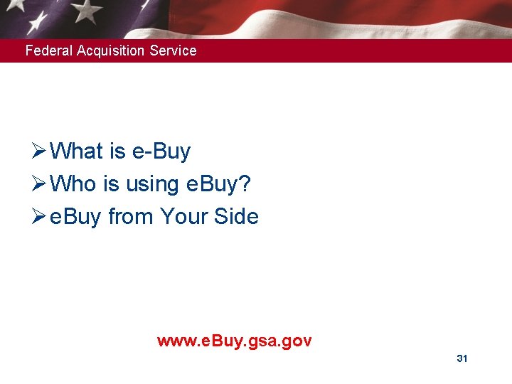 Federal Acquisition Service Ø What is e-Buy Ø Who is using e. Buy? Ø