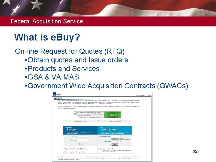 Federal Acquisition Service What is e. Buy? On-line Request for Quotes (RFQ) Obtain quotes