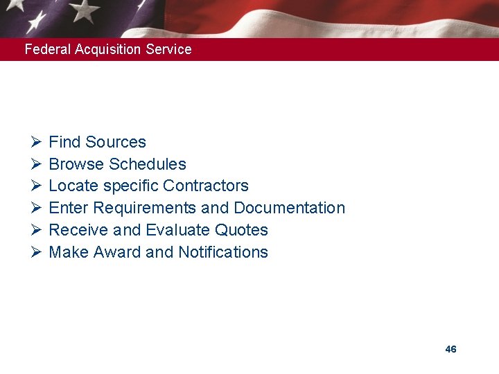 Federal Acquisition Service Ø Ø Ø Find Sources Browse Schedules Locate specific Contractors Enter