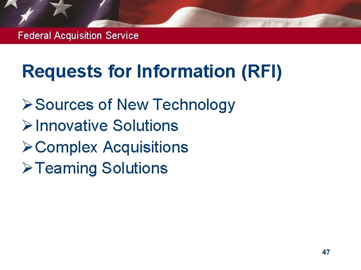 Federal Acquisition Service Requests for Information (RFI) Ø Sources of New Technology Ø Innovative