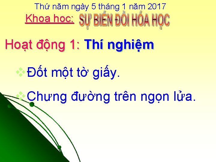 Thứ năm ngày 5 tháng 1 năm 2017 Khoa học: Hoạt động 1: Thí