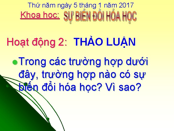 Thứ năm ngày 5 tháng 1 năm 2017 Khoa học: Hoạt động 2: THẢO