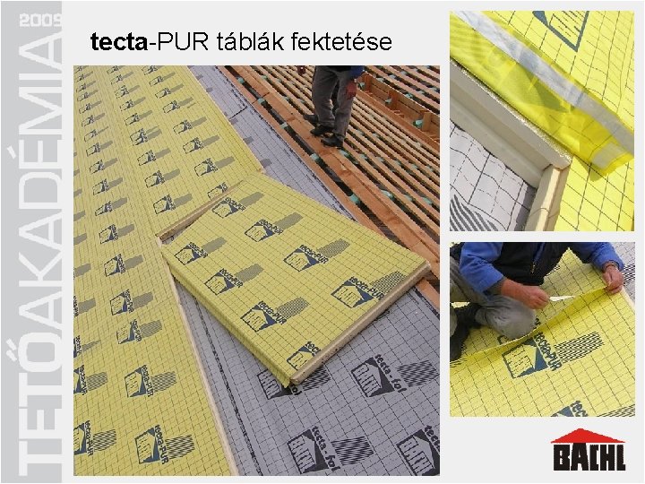 tecta-PUREnergiatakarékos táblák fektetése tetőszerkezet q megfelelő hőszigetelés q tetőt körülvevő „hőburok” q hőhidak minimalizálása tecta-PUREnergiatakarékos táblák fektetése tetőszerkezet q megfelelő hőszigetelés q tetőt körülvevő „hőburok” q hőhidak minimalizálása