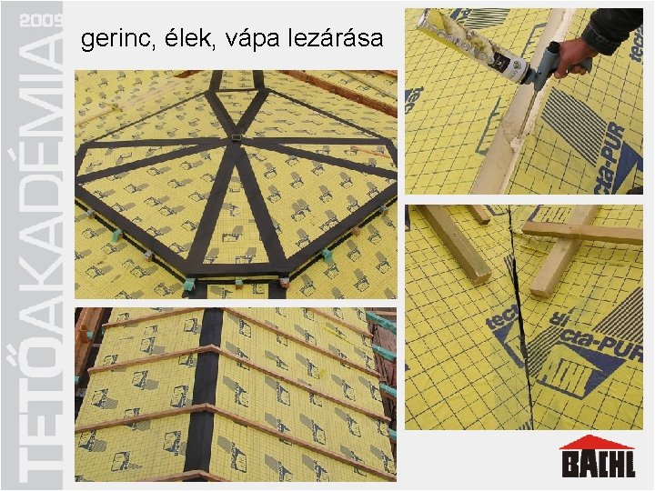 gerinc, élek, Energiatakarékos vápa lezárása tetőszerkezet q megfelelő hőszigetelés q tetőt körülvevő „hőburok” q gerinc, élek, Energiatakarékos vápa lezárása tetőszerkezet q megfelelő hőszigetelés q tetőt körülvevő „hőburok” q