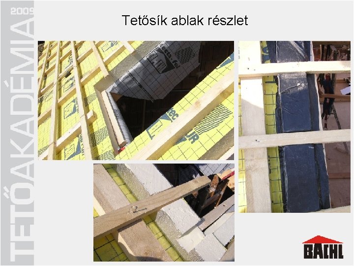 Tetősík ablak részlet Energiatakarékos tetőszerkezet q megfelelő hőszigetelés q tetőt körülvevő „hőburok” q hőhidak Tetősík ablak részlet Energiatakarékos tetőszerkezet q megfelelő hőszigetelés q tetőt körülvevő „hőburok” q hőhidak
