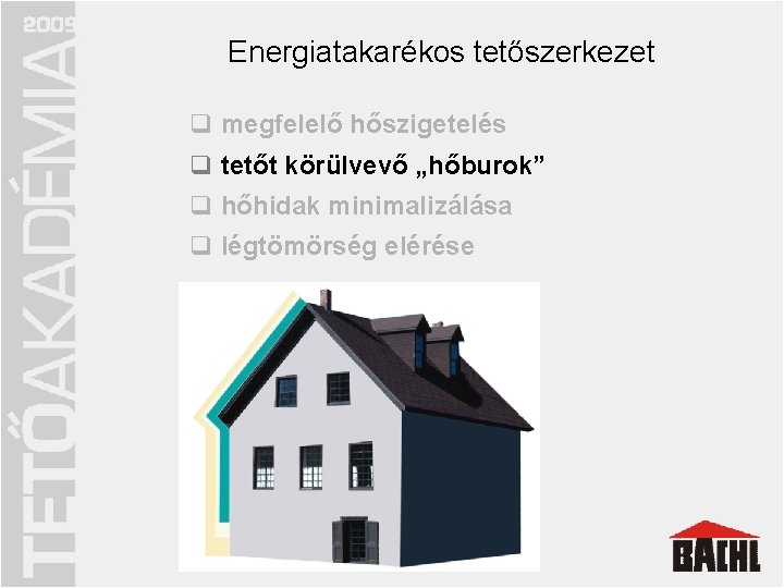 Energiatakarékos tetőszerkezet q megfelelő hőszigetelés q tetőt körülvevő „hőburok” q tetőt körülvevő q hőhidak„hőburok”