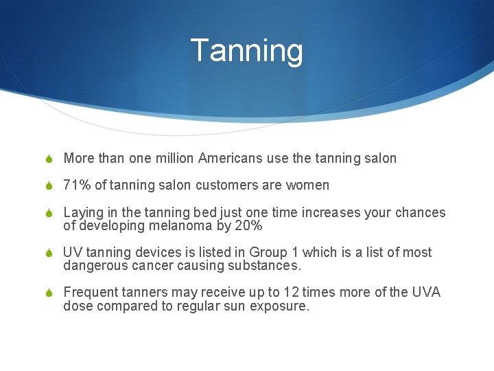 Tanning S More than one million Americans use the tanning salon S 71% of