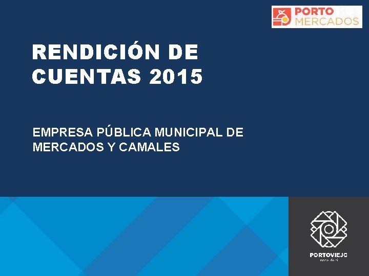 RENDICIÓN DE CUENTAS 2015 EMPRESA PÚBLICA MUNICIPAL DE MERCADOS Y CAMALES 