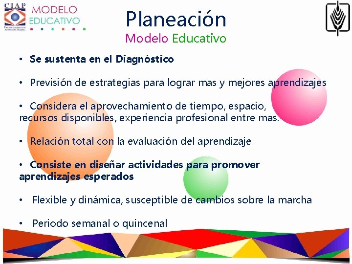 Planeación Modelo Educativo • Se sustenta en el Diagnóstico • Previsión de estrategias para