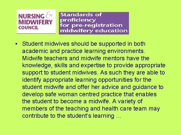  • Student midwives should be supported in both academic and practice learning environments.