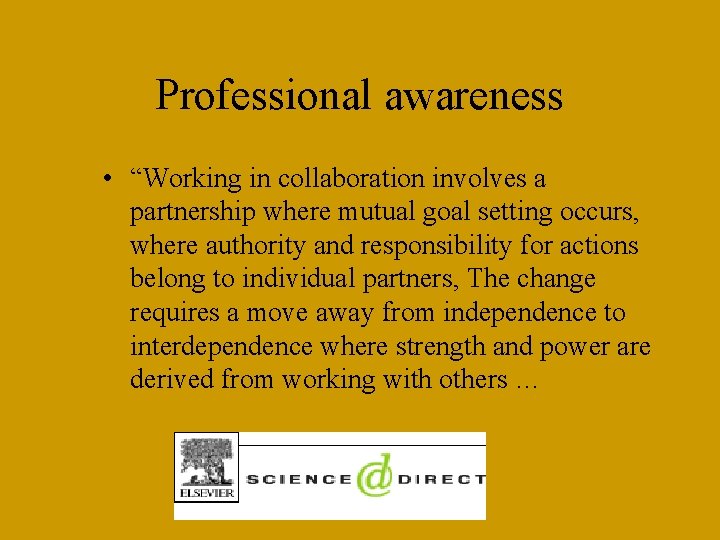 Professional awareness • “Working in collaboration involves a partnership where mutual goal setting occurs,