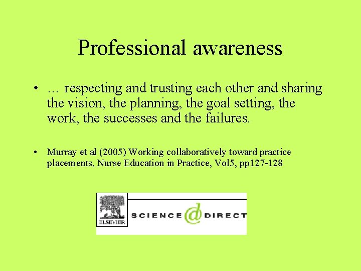 Professional awareness • … respecting and trusting each other and sharing the vision, the