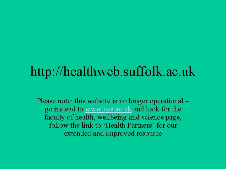 http: //healthweb. suffolk. ac. uk Please note: this website is no longer operational –