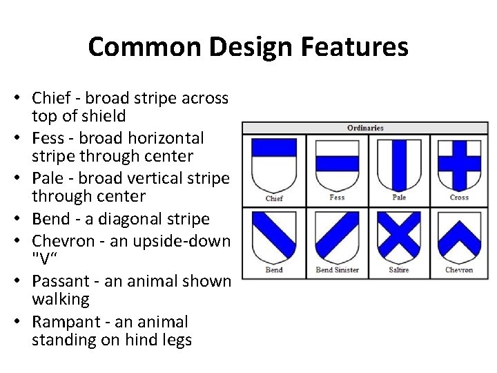 Common Design Features • Chief - broad stripe across top of shield • Fess