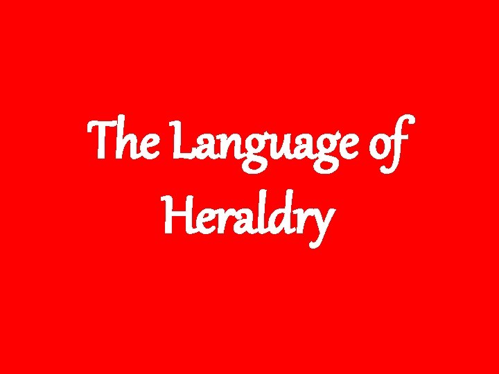 The Language of Heraldry 