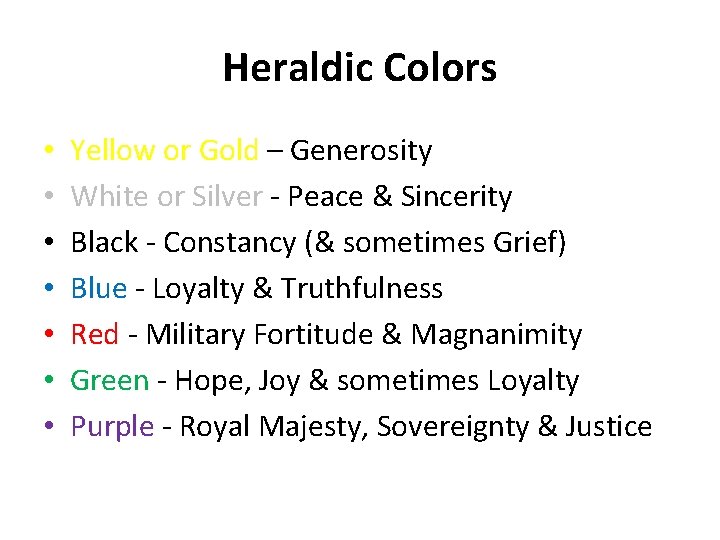 Heraldic Colors • • Yellow or Gold – Generosity White or Silver - Peace