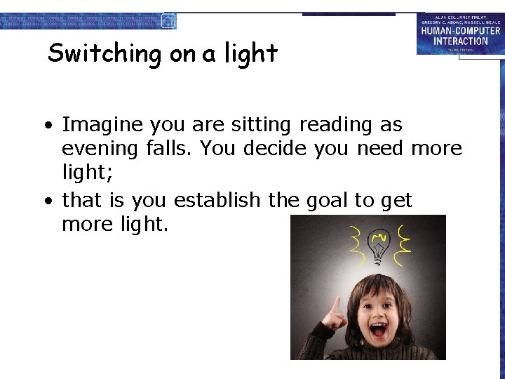Switching on a light • Imagine you are sitting reading as evening falls. You