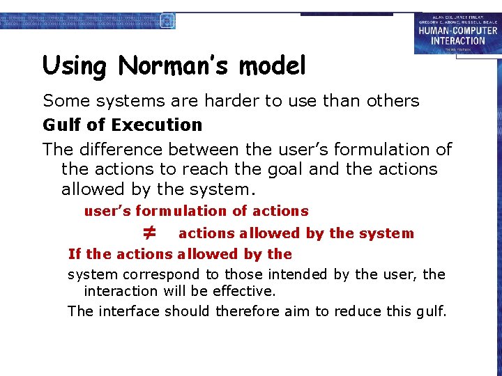 Using Norman’s model Some systems are harder to use than others Gulf of Execution