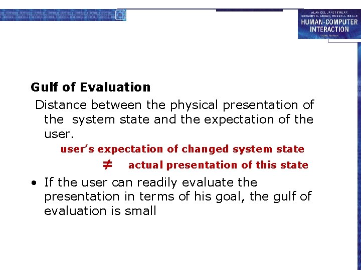 Gulf of Evaluation Distance between the physical presentation of the system state and the