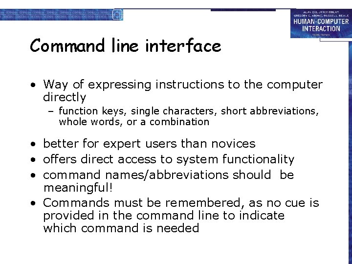 Command line interface • Way of expressing instructions to the computer directly – function
