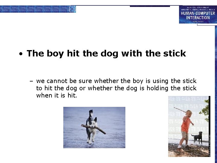  • The boy hit the dog with the stick – we cannot be