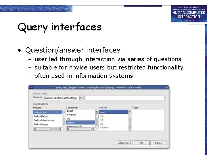 Query interfaces • Question/answer interfaces – user led through interaction via series of questions