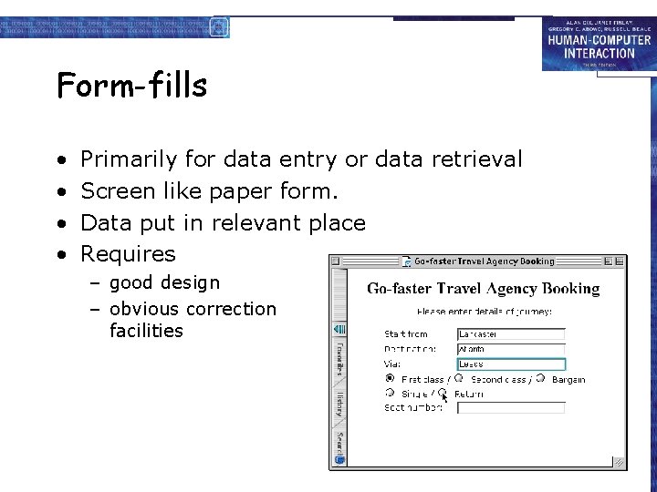 Form-fills • • Primarily for data entry or data retrieval Screen like paper form.