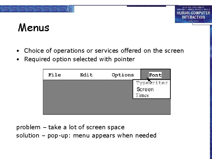 Menus • Choice of operations or services offered on the screen • Required option