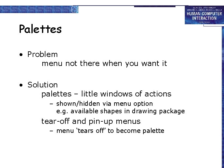 Palettes • Problem menu not there when you want it • Solution palettes –