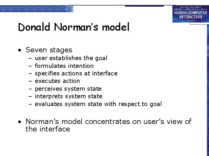 Donald Norman’s model • Seven stages – – – – user establishes the goal