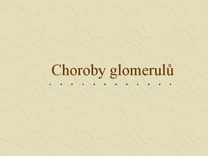 Choroby glomerulů 