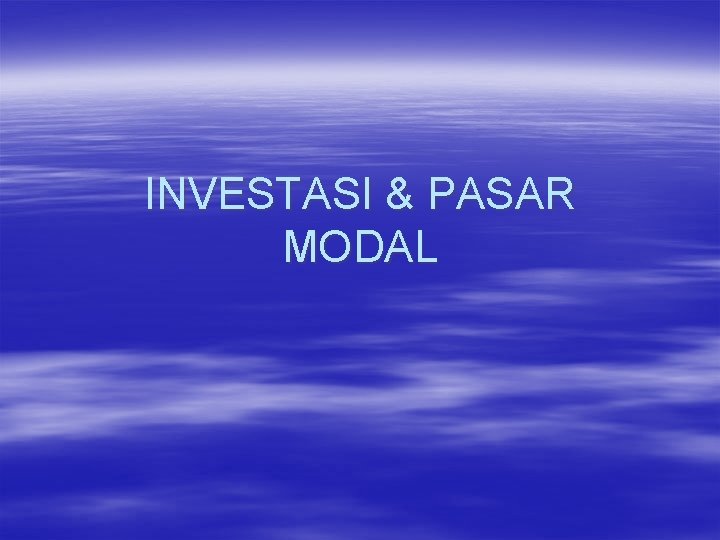 INVESTASI & PASAR MODAL 