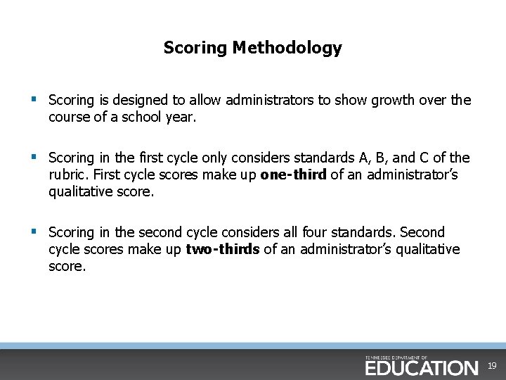 Scoring Methodology § Scoring is designed to allow administrators to show growth over the Scoring Methodology § Scoring is designed to allow administrators to show growth over the