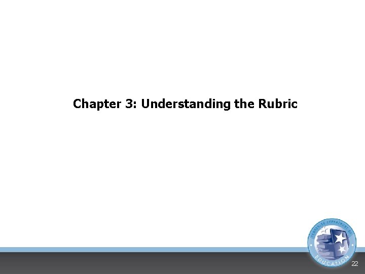 Chapter 3: Understanding the Rubric 22 Chapter 3: Understanding the Rubric 22