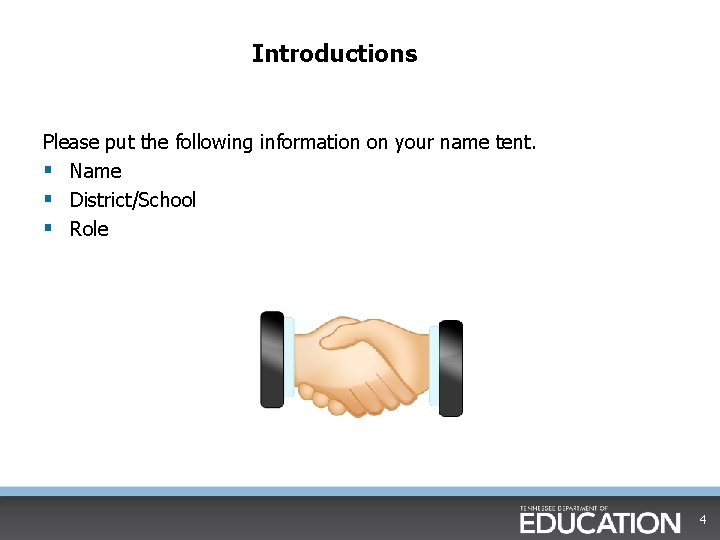 Introductions Please put the following information on your name tent. § Name § District/School Introductions Please put the following information on your name tent. § Name § District/School