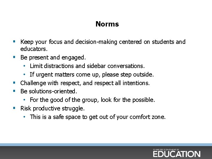Norms § Keep your focus and decision making centered on students and § § Norms § Keep your focus and decision making centered on students and § §
