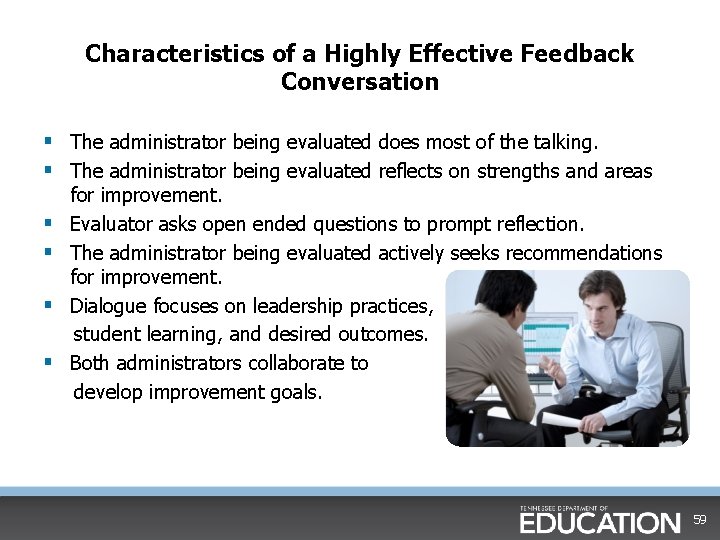 Characteristics of a Highly Effective Feedback Conversation § The administrator being evaluated does most Characteristics of a Highly Effective Feedback Conversation § The administrator being evaluated does most