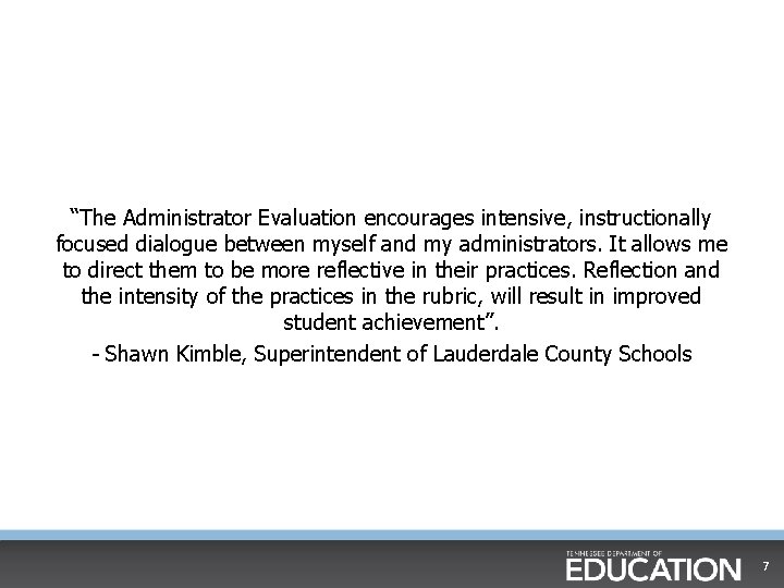 “The Administrator Evaluation encourages intensive, instructionally focused dialogue between myself and my administrators. It “The Administrator Evaluation encourages intensive, instructionally focused dialogue between myself and my administrators. It