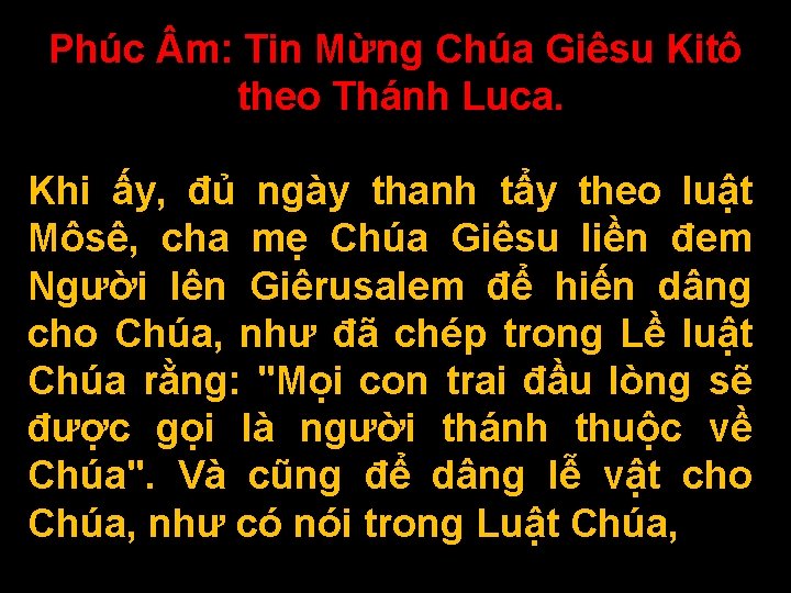 Phúc m: Tin Mừng Chúa Giêsu Kitô theo Thánh Luca. Khi ấy, đủ ngày
