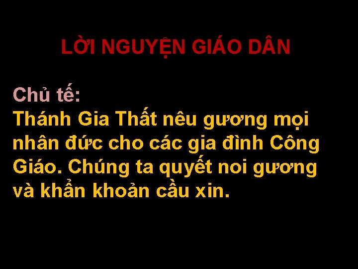 LỜI NGUYỆN GIÁO D N Chủ tế: Thánh Gia Thất nêu gương mọi nhân