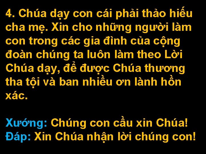 4. Chúa dạy con cái phải thảo hiếu cha mẹ. Xin cho những người