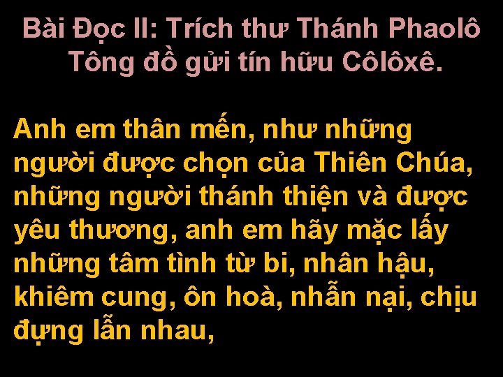 Bài Ðọc II: Trích thư Thánh Phaolô Tông đồ gửi tín hữu Côlôxê. Anh