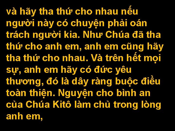 và hãy tha thứ cho nhau nếu người này có chuyện phải oán trách