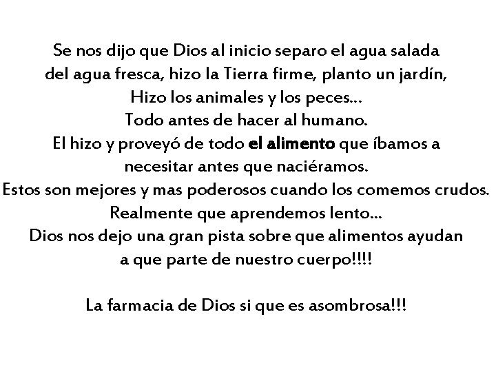 Se nos dijo que Dios al inicio separo el agua salada del agua fresca,