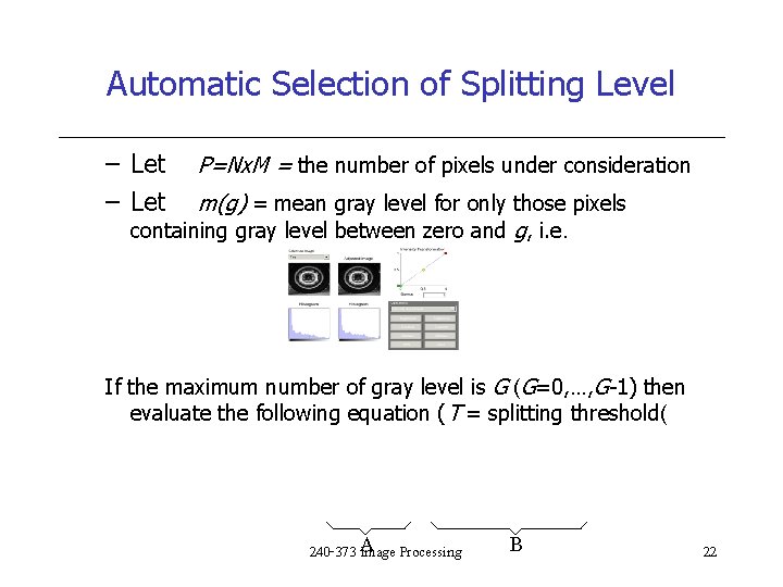 Automatic Selection of Splitting Level – Let P=Nx. M = the number of pixels