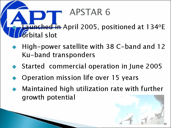 APSTAR 6 u u Launched in April 2005, positioned at 134⁰E orbital slot High-power