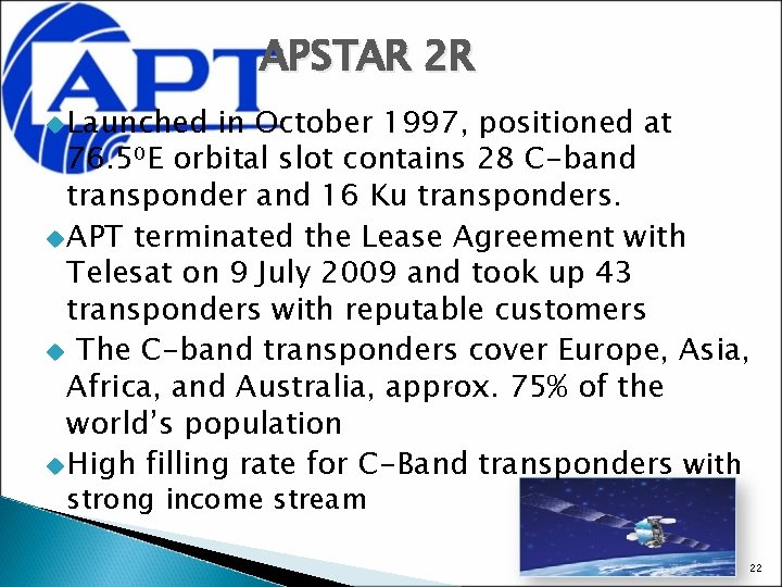 APSTAR 2 R u Launched in October 1997, positioned at 76. 5⁰E orbital slot