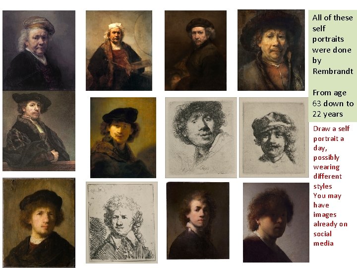 All of these self portraits were done by Rembrandt From age 63 down to