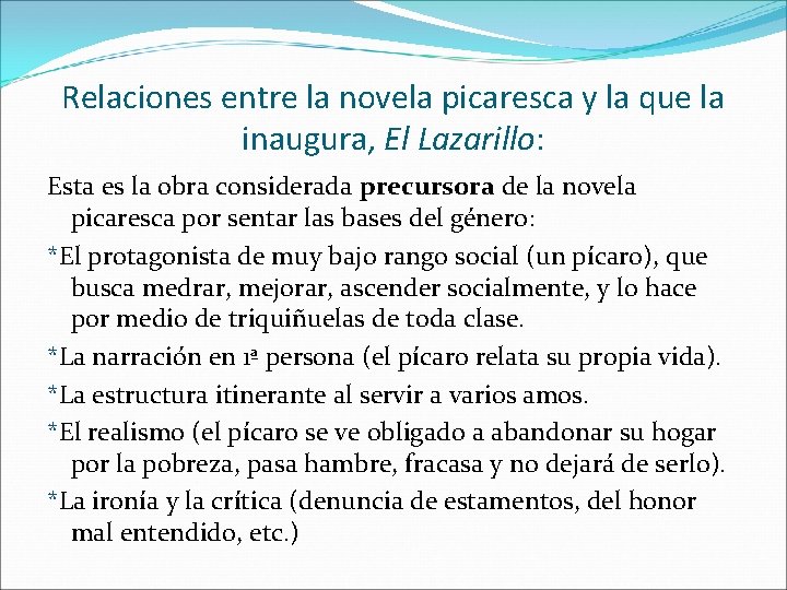 Relaciones entre la novela picaresca y la que la inaugura, El Lazarillo: Esta es