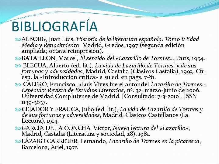BIBLIOGRAFÍA ALBORG, Juan Luis, Historia de la literatura española. Tomo I: Edad Media y